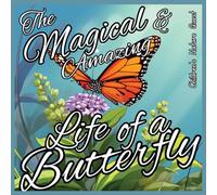 The Magical and Amazing Life of a Butterfly: Incredible Life Cycle of Butterflies illustrated in children's picture books of Nature (Children's Nature Quest)