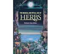 The Magical and Ritual Use of Herbs