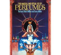 The Magical and Ritual Use of Perfumes
