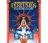 The Magical and Ritual Use of Perfumes