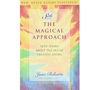 The Magical Approach: Seth Speaks About the Art of Creative Living (Seth Book)