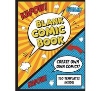 The Magical Blank Comic Book: Create Your Own Adventures with 150 Enchanted Templates & Speech Bubbles - For Kids, Teens & Adults: Unleash Your Inner ... Imagine, and Bring Your Comic Worlds to Life