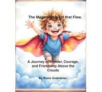 The Magical Blanket that Flew.: A Journey of Wonder, Courage, and Friendship Above the Clouds. (Bedtime Reading)