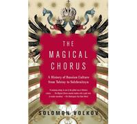 The Magical Chorus: A History of Russian Culture from Tolstoy to Solzhenitsyn (Vintage)