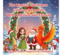 The Magical Christmas Coloring Adventure with Adelaide and Friends (Adelaide the Brave Phoenix COLORING ADVENTURE)