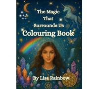 The Magical Colouring Book: The Magic That Surrounds Us