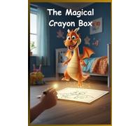 The Magical Crayon Box: Bedtime Collections for Children - 5-Minute Bedtime Stories for Kids Ages 4-8: A Colorful Collection of Short, Heartwarming Tales About Friendship, Imagination & Kindness