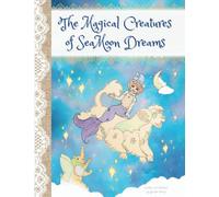 The Magical Creatures of Sea Moon Dreams