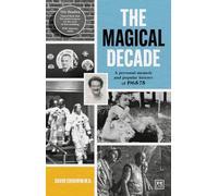 The Magical Decade: A personal memoir and popular history of 1965 - 75