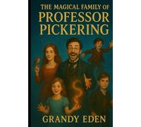 The Magical Family of Professor Pickering: A Magical Regency Adventure for Young Adults