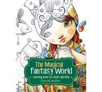 The Magical Fantasy World Coloring Book For Adult and Kids: Collection of 40 original illustrations of imaginary worlds, Adorable Characters, ... (Mundos Imaginarios de Lucho Salcedo)