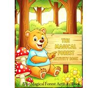 The Magical Forest Activity Book: A Cozy Activity Book Packed with Coloring Pages, Puzzles, and Games for children ages 5+, Great Gifts For Children, Women For Birthday, Stress Relief, Mindfulness