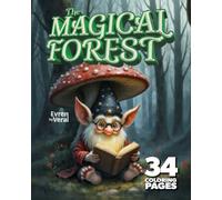 The Magical Forest: Children Colouring Book | 34 One-Sided Colouring Pages | Perfect choice for screen-free, meaningful playtime that nurtures both artistic skills and tender hearts.