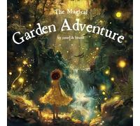 The Magical Garden Adventure, A Magical Journey of Friendship and Growth with Sarah and Oliver,Adventure children book, Age 5 to 8 Years: Enchanted ... Friendship, Growth,Curious Young Minds,