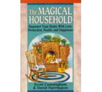The Magical Household : Spells & Rituals for the Home