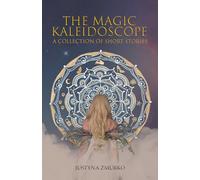 The Magical Kaleidoscope: A Short Story Collection