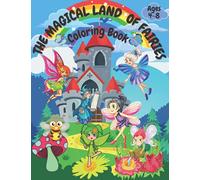 The Magical Land Of Fairies Coloring Book: A World Where Your Kid Can Use The Imagination To Create Fun Designs With Colors, For kids ages 4-8