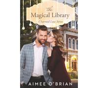 The Magical Library: A Small-Town Enemies-to-Lovers Romance (Charmed Love)