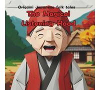 The Magical Listening Hood: Origami Japanese folk tales