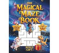 THE MAGICAL MAZE BOOK: 70 Fun Puzzles for Kids Ages 4-8: Animals, Alphabet, Numbers and Magical Riddles - Includes 30+ Bonus Coloring Pages!