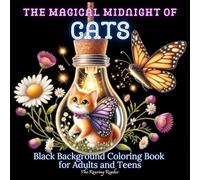 The Magical Midnight Black Background Coloring Book Of: Cats - A Whimsical Black Background Grayscale Coloring Book of Costumed Cats in Glass Bulbs, ... - Black Background makes your colors POP!)
