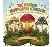The Magical Mushroom Kingdom: An Enchanting Learning and Coloring Adventure