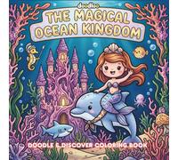 The Magical Ocean Kingdom: A Doodle & Discover Coloring Book for Teens and Adults: Mermaids, Underwater Castles & Colorful Sea Creatures - Stress ... Book with 45 Unique Ocean Illustrations