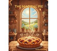 The Magical Pie: A Heartwarming Tale About Family, Friendship, and Sharing