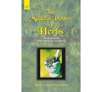 The Magical Power of Herbs: An Encyclopedia (Over 400 herbs described)