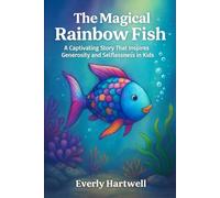 The Magical Rainbow Fish: A Captivating Story That Inspires Generosity and Selflessness in Kids