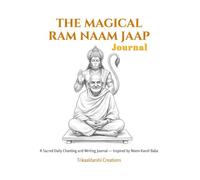 The Magical Ram Naam Jaap Journal: A 108-Day Hindu Devotional Writing Practice to Chant, Write & Manifest with the Power of Lord Rama's Name - Inspired by Neem Karoli Baba