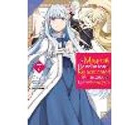 The Magical Revolution of the Reincarnated Princess and the Genius Young Lady, Vol. 7 (manga)
