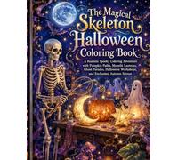 The Magical Skeleton Halloween Coloring Book: A Realistic Spooky Coloring Adventure with Pumpkin Paths, Moonlit Lanterns, Ghost Parades, Halloween ... Spooky Friends Halloween Coloring Collection)
