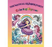 The Magical Slumber Party: From Party to Pillow - A Magical Bedtime Coloring Book (Magical Coloring Rhymes)