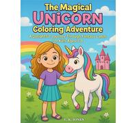 The magical Unicorn Coloring Adventure: A Delightful Journey Through Fantasy Lands for Kids Age 3-8 (The Magical Coloring Book)