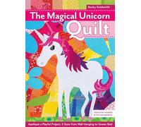 The Magical Unicorn Quilt: Appliqué a Playful Project, 5 Sizes from Wallhanging to Queen Bed