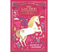 The Magical Unicorn Society: The Golden Unicorn - Secrets and Legends