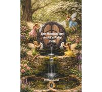 THE MAGICAL WELL AND ITS FAIRY FOLK