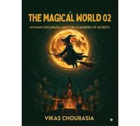 The Magical World 02: Avyaan Chourasia And The Chambers Of Secrets