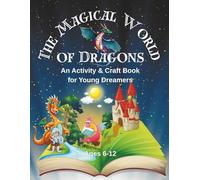 The Magical World of Dragons: An Activity & Craft Book for Young Dreamers