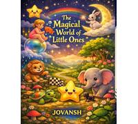 The Magical World of Little Ones: 10 Bedtime Stories for Kids Ages 1-7