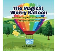 The Magical Worry Balloon: Bedtime Meditation for Children: Bedtime Healing Meditation for Children: 3