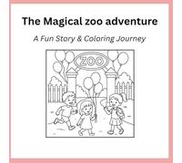 The Magical Zoo Adventure: A Fun Story & Coloring Journey
