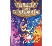 The Magician and the Mechanical Doll, Tales of a Vernian Youth Volume 1: a science fantasy adventure