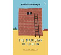 The Magician of Lublin (Isaac Bashevis Singer: Classic Editions)