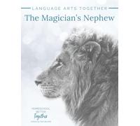 The Magician’s Nephew Language Arts Together