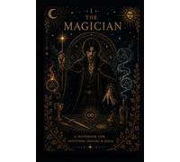 The Magician Tarot Reflection Journal: A Mystical Guided Notebook for Manifestation, Focus, Creativity, Confidence and Personal Growth