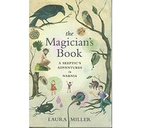 The Magician's Book: A Skeptic's Adventures in Narnia