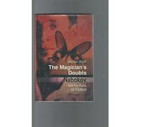 The Magician's Doubts: Nabokov and the Risks of Fiction