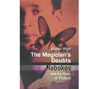 The Magician's Doubts: Nabokov and the Risks of Fiction (Readers' Subscription Book Club)